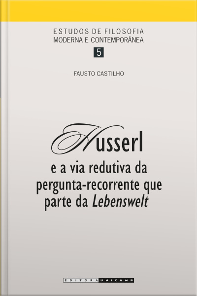 Husserl: E A Via Redutiva Da Pergunta-recorrente Que Parte Da Lebenswelt