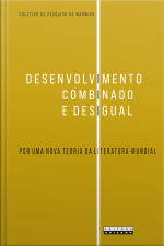 Desenvolvimento Combinado E Desigual: Por Uma Nova Teoria Da Literatura-mundial