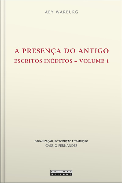 A Presença Do Antigo: Escritos Inéditos – Volume 1