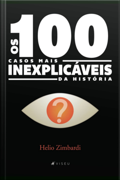 Os 100 Casos Mais Inexplicáveis Da História
