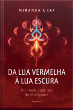 Da Lua Vermelha À Lua Escura: A Jornada Espiritual Da Menopausa