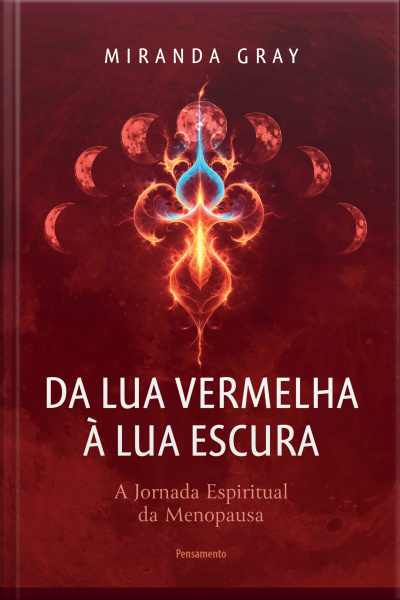 Da Lua Vermelha À Lua Escura: A Jornada Espiritual Da Menopausa
