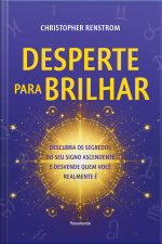 Desperte Para Brilhar: Descubra Os Segredos Do Seu Signo Ascendente E Desvende Quem Você Realmente É