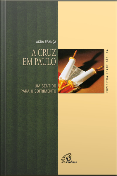 A Cruz Em Paulo: Um Sentido Para O Sofrimento