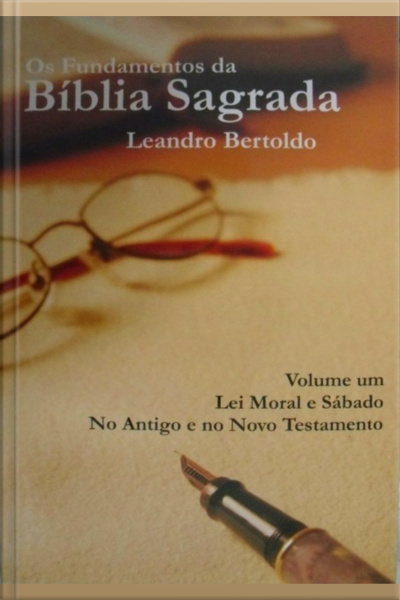 Os Fundamentos Da Bíblia Sagrada - Volume I
