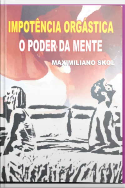 Impotência Orgástica O Poder Da Mente