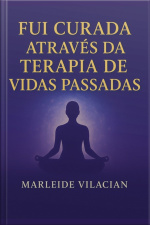 Fui Curada Através Da Terapia De Vidas Passadas