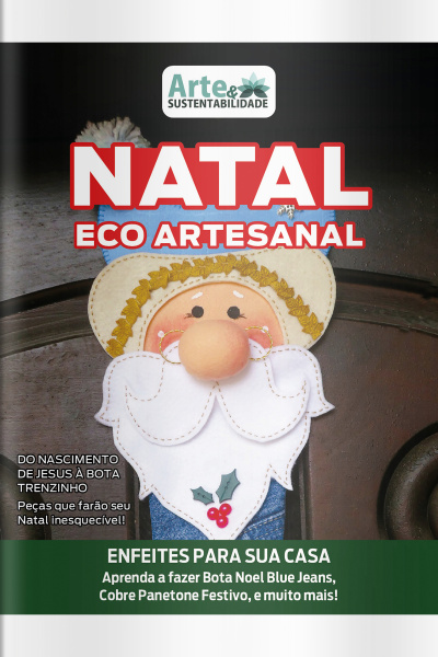 Arte e Sustentabilidade Ed. 47 - Natal Eco Artesanal: Enfeites para sua casa