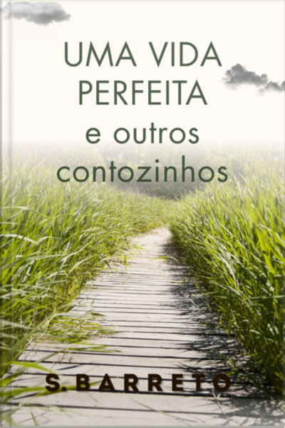 Uma Vida Perfeita E Outros Contozinhos