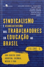 Sindicalismo E Associativismo Dos Trabalhadores Em Educação No Brasil (vol. 5): Com Escritos Sobre A Argentina, A Colômbia E O México