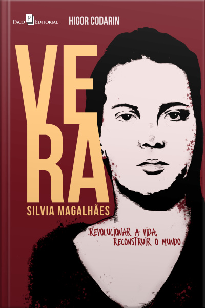 Vera Silvia Magalhães: Revolucionar A Vida, Reconstruir O Mundo
