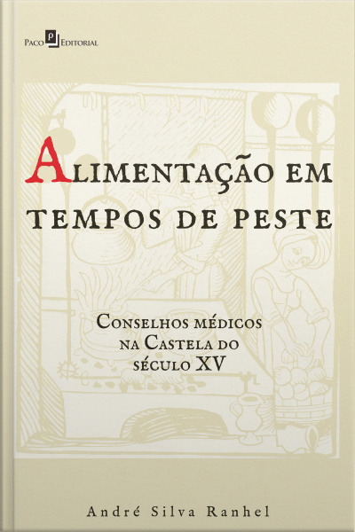 Alimentação Em Tempos De Peste: Conselhos Médicos Na Castela Do Século Xv