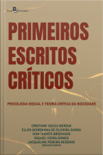 Primeiros Escritos Críticos: Psicologia Social E Teoria Crítica Da Sociedade