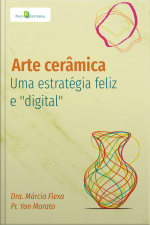 Arte Cerâmica: Uma Estratégia Feliz E digital