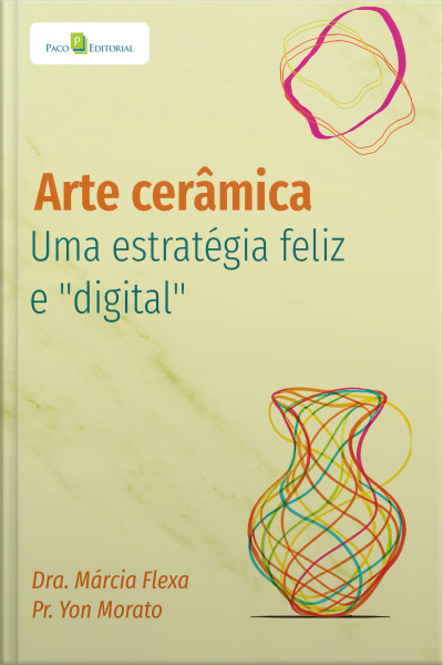 Arte Cerâmica: Uma Estratégia Feliz E digital