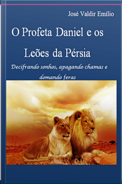 O Profeta Daniel E Os Leões Da Pérsia