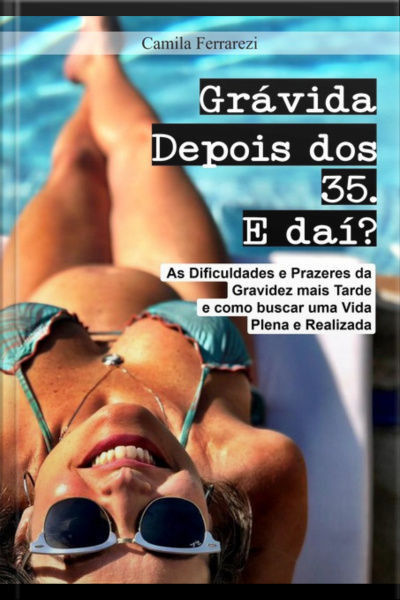 Grávida Depois Dos 35. E Daí?