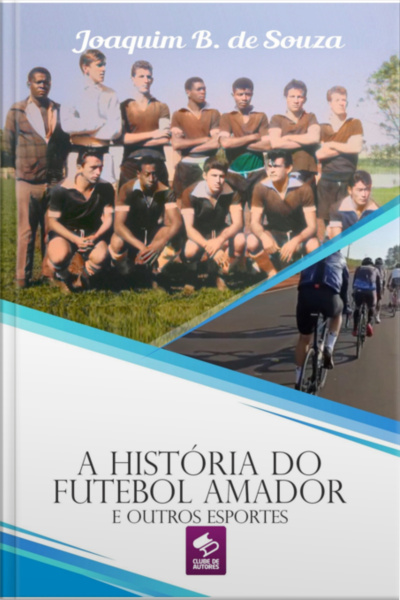 A História Do Futebol Amador E Outros Esportes
