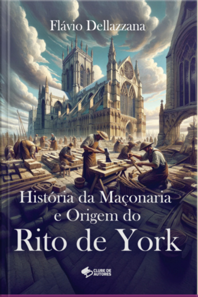 História Da Maçonaria E Origem Do Rito De York