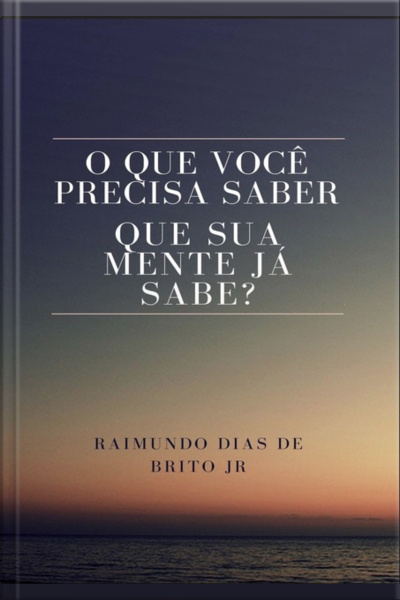 O Que Você Precisa Saber Que Sua Mente Já Sabe?