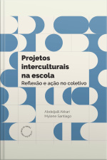 Projetos Interculturais Na Escola: Reflexão E Ação No Coletivo