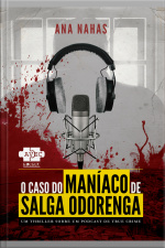 O Caso Do Maníaco De Salga Odorenga