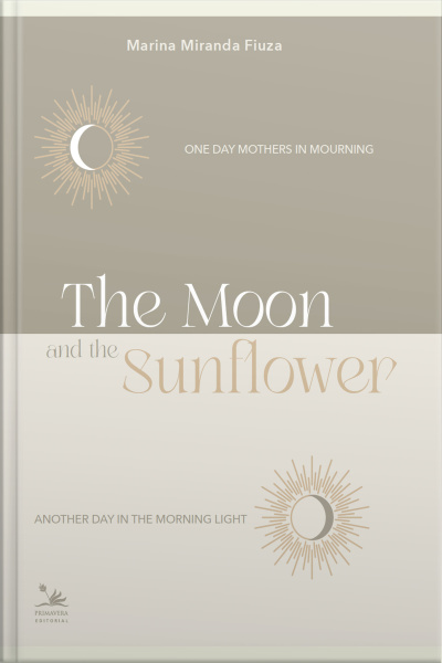 The Moon And The Sunflower: One Day Mothers In Mourning, Another Day In The Morning Light.