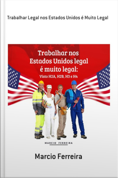 Trabalhar Legal Nos Estados Unidos É Muito Legal