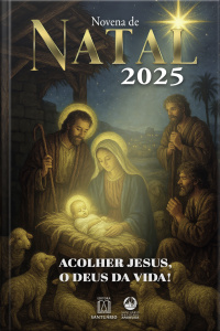 Novena De Natal 2025: Acolher Jesus, O Deus Da Vida!