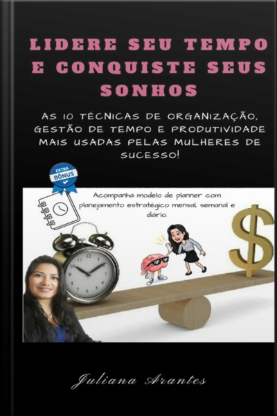 Lidere Seu Tempo E Conquiste Seus Sonhos
