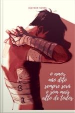 O Amor Não Dito Sempre Será O Som Mais Alto De Todos