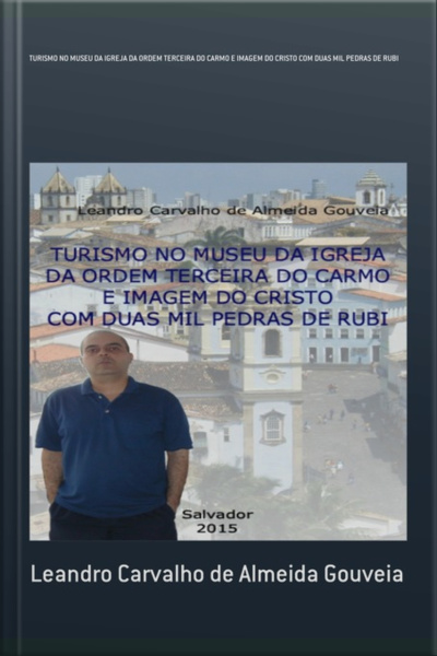 Turismo No Museu Da Igreja Da Ordem Terceira Do Carmo E Imagem Do Cristo Com Duas Mil Pedras De Rubi