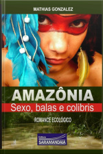 Amazônia, Sexo, Balas E Colibris
