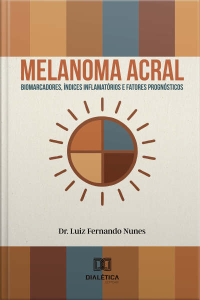 Melanoma Acral: Biomarcadores, Índices Inflamatórios E Fatores Prognósticos