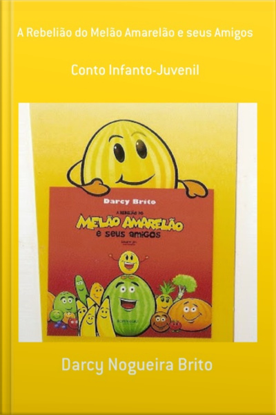 A Rebelião Do Melão Amarelão E Seus Amigos