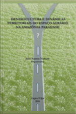 Dendeicultura E Dinâmicas Territoriais Do Espaço Agrário Na Amazônia Paraense