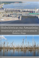 Hidrelétricas Na Amazônia: Interpretações Geográficas Sobre As Usinas Do Madeira E Xingu
