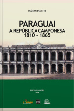 Paraguai: A República Camponesa (1810 - 1865)