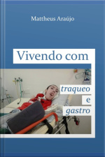 Vivendo Com Traqueo E Gastro