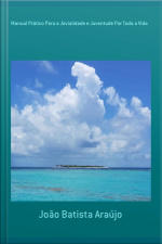 Manual Prático Para A Jovialidade E Juventude Por Toda A Vida