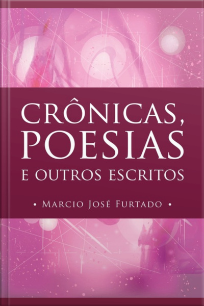 Crônicas, Poesias E Outros Escritos