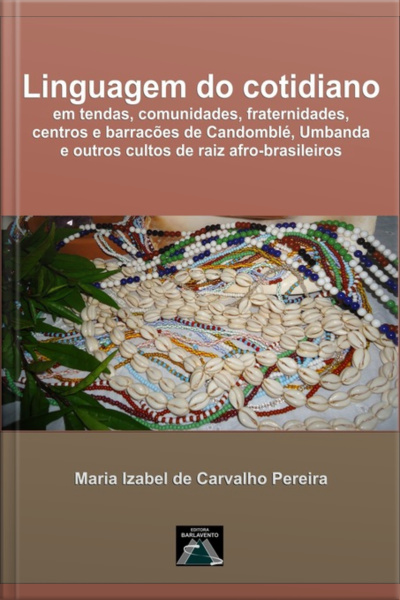 Linguagem Do Cotidiano Em Tendas, Comunidades, Fraternidades, Centros E Barracões De Candomblé, Umbanda E Outros Cultos De Raiz Afro-brasileiros.