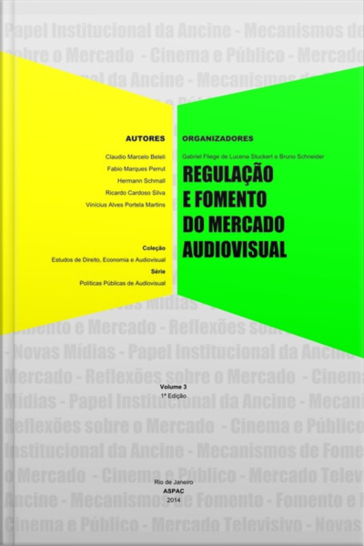 Regulação E Fomento Do Mercado Audiovisual Volume 3