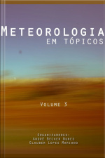 Meteorologia Em Tópicos: Volume 3
