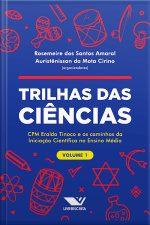 Trilhas Das Ciências: Cpm Eraldo Tinoco E Os Caminhos Da Iniciação Científica No Ensino Médio: Volume 1
