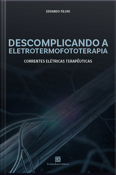 Descomplicando A Eletrotermofototerapia: Correntes Elétricas Terapêuticas