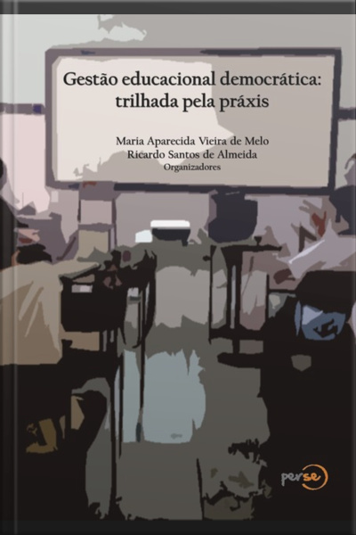 Gestão Educacional Democrática: Trilhada Pela Práxis