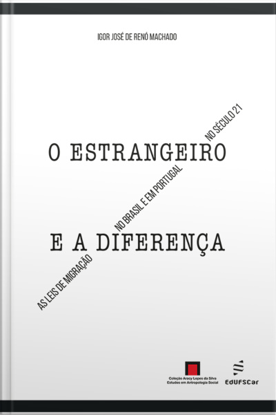O Estrangeiro E A Diferença:: As Leis De Migração No Brasil E Em Portugal No Século 21