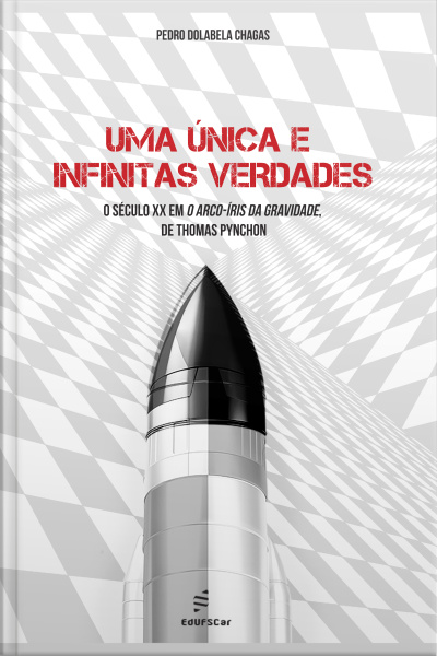 Uma Única E Infinitas Verdades: O Século Xx Em O Arco-íris Da Gravidade, De Thomas Pynchon.