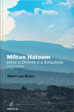 Milton Hatoum:: Entre O Oriente E A Amazônia